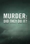Poster for Murder: Did They Do It?