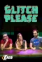 Poster for Glitch Please