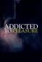 Poster for Addicted to Pleasure