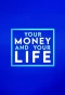 Poster for Your Money and Your Life