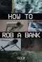 Poster for How to Rob a Bank