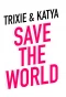 Poster for Trixie and Katya Save the World