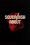 Poster for Squeamish About...