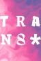 Poster for Trans*