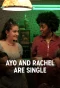 Poster for Ayo and Rachel Are Single