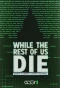 Poster for While the Rest of Us Die