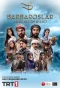 Poster for Barbaroslar: Akdeniz'in Kılıcı