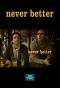 Poster for Never Better