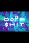 Poster for Dope $h!t