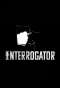 Poster for Interrogator