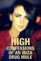Poster for High: Confessions of an Ibiza Drug Mule