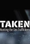 Poster for Taken: Hunting the Sex Traffickers
