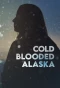 Poster for Cold Blooded Alaska