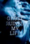 Poster for A Ghost Ruined My Life