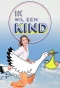 Poster for Ik Wil Een Kind