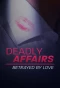 Poster for Deadly Affairs: Betrayed by Love