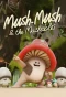 Poster for Mush Mush and the Mushables