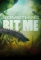 Poster for Something Bit Me!