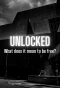 Poster for Unlocked: What Does It Mean to Be Free?