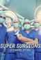 Poster for Super Surgeons: A Chance at Life