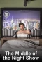 Poster for The Middle of the Night Show