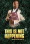 Poster for This is Not Happening