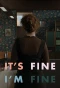 Poster for It's Fine, I'm Fine