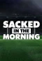 Poster for Sacked in the Morning