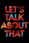 Poster for Let's Talk About That