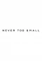 Poster for Never Too Small