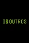 Poster for Os Outros