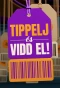 Poster for Tippelj és vidd el!
