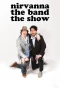 Poster for Nirvana The Band The Show