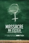 Poster for Massacre na Escola: A Tragédia das Meninas de Realengo