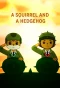 Poster for Squirrel and Hedgehog