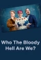 Poster for Who The Bloody Hell Are We?