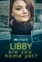 Poster for Libby, Are You Home Yet?