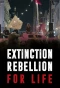 Poster for Extinction Rebellion: For Life