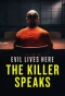Poster for Evil Lives Here: The Killer Speaks