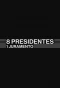 Poster for 8 Presidentes 1 Juramento