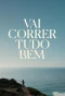Poster for Vai Correr Tudo Bem