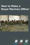 Poster for How to Make a Royal Marines Officer