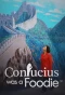 Poster for Confucious was a Foodie