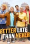 Poster for Better Late Than Never