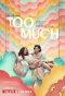 Poster for Too Much