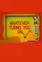 Poster for Whatever Turns You On