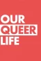 Poster for Our Queer Life