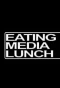 Poster for Eating Media Lunch