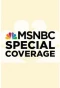 Poster for MSNBC Special Coverage