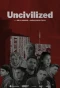 Poster for Uncivilized